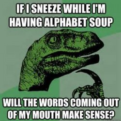 sneeze alphabet soup!